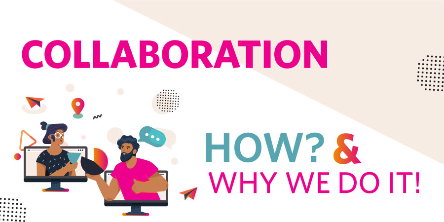 Collaboration: How? Why we do it!
